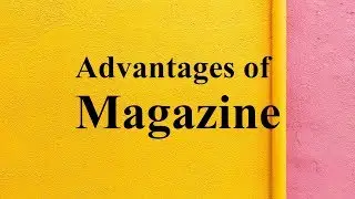 Advantages of Magazine