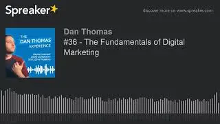 #36 - The Fundamentals of Digital Marketing