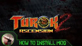 How To Install Turok 2: Ascension Mod