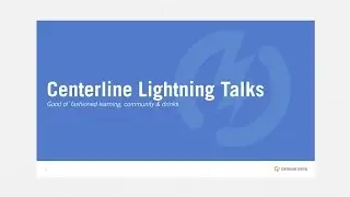 Centerline Lightning Talks