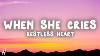 Restless Heart - When She Cries (Lyrics)