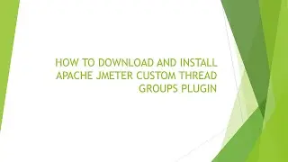 HOW TO DOWNLOAD AND INSTALL APACHE JMETER CUSTOM THREAD GROUPS PLUGIN