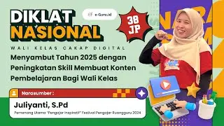 #2 Diklat 38JP: Menyambut Tahun 2025 Peningkatan Skill Membuat Konten Pembelajaran bagi Wali Kelas