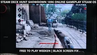 Steam Deck Hunt Showdown 1896 Online Gameplay Steam OS | Black Screen Fix | Free to Play Weekend
