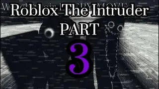 Roblox The Intruder | Part 3