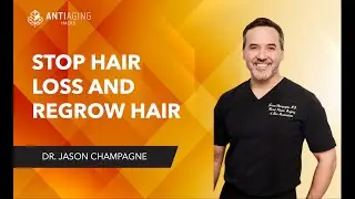 How To Stop Hair Loss and Regrow Hair with Dr Jason Champagne