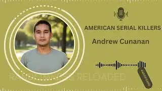The Dark Life of Andrew Cunanan: Serial Killer Behind the Versace Murder