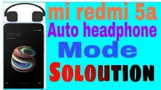 Mi Redmi 5a auto headphone mode problem solution