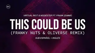 Virtual Riot & Modestep - This Could Be Us (Franky Nuts & Oliverse Remix) || SUB ESPAÑOL + LYRICS