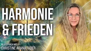 Harmonie & Frieden durch das Überwinden von inneren Blockaden – Christine ARANA Fader im Gespräch