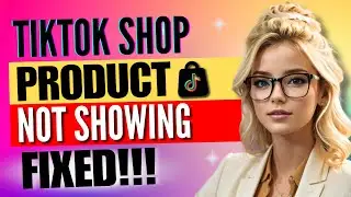 How to Fix TikTok Shop Product Not Showing