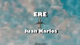 Juan Karlos - ERE (Lyrics)