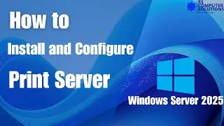 How to Install and configuration windows Print Server 2025.