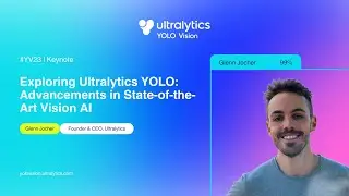 YOLO VISION 2023 | KEYNOTE: Exploring Ultralytics YOLO: Advancements in State-of-the-Art Vision AI