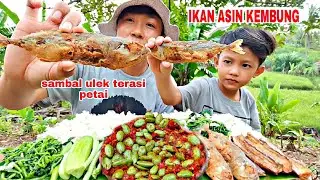 SAMBAL ULEK TERASI PETAI + IKAN ASIN KEMBUNG ,GAK MAU BERHENTI MAKAN