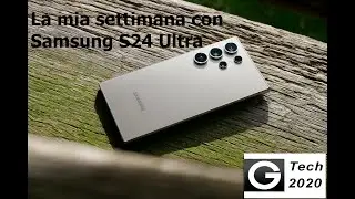Una settimana con Samsung S24 Ultra!!