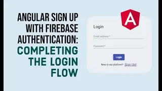 Angular Sign Up With Firebase Authentication (2/3): Completing the Login Flow