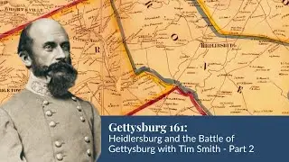 Gettysburg 161 | Heidlersburg and the Battle of Gettysburg with Tim Smith | Part 2