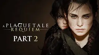 A Plague Tale  Requiem Part 2: Чужаки Прохождение на PS5