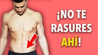 5 zonas que NO DEBES RASURARTE – ¡Deja de HACERLO!