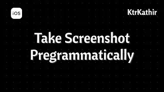 Take Screenshot Programmatically | Xcode 12 | Swift 5.3 | KtrKathir