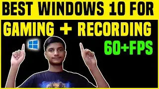 Best Windows 10 for Gaming & Recording Gameplays | How to Record Games at 60fps without Lag