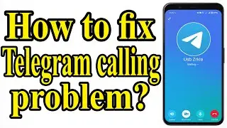 How to fix Telegram calling problem