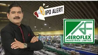 Aeroflex Industries IPO: What Investors Should Do After Listing- Buy, Sell Or Hold? Anil Singhvi