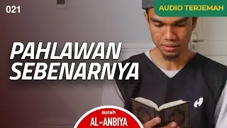 Surah AL ANBIYA + AUDIO TERJEMAH INDONESIA - Muzammil Hasballah