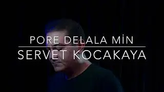 Servet Kocakaya - Pore Delala min