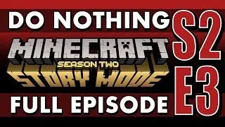 FULL EPISODE: Do Nothing in Minecraft: Story Mode Season 2 (Episode 3)