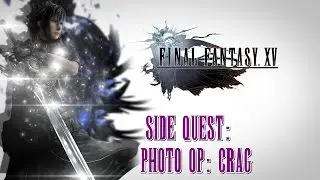 Final Fantasy XV ★ Side Quest: Photo Op: Crag [Walkthrough]