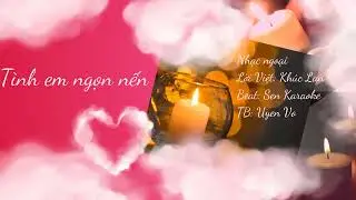[MUSIC] TÌNH EM NGỌN NẾN | NHẠC NGOẠI | KHÚC LAN | SEN KARAOKE | UYENVO | MỸ TÂM | UV MUSIC