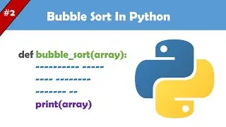 bubble sort explanation | python code | searching & sorting #2