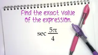 Find the exact value of sec(5𝜋/4)