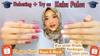 SHOPEE HAUL KUKU PALSU/FAKE NAILS -BAGUS BANGET- Untuk Wisuda, Kondangan, Lebaran