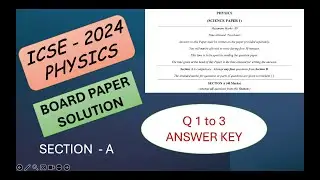 ICSE Class 10 Physics Board Exam 2024 Detailed Answer Key (Section A) (Question no 1,2,3)
