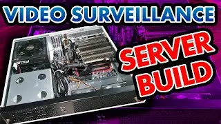 Video Surveillance Server Build for Home / Business