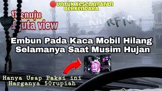 100%Wajib di Coba!! Cara Menghilangkan Embun Pada Kaca Mobil Saat Musim Hujan