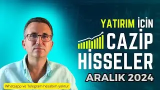 Yatırım İçin Cazip Hisseler Aralık 2024 