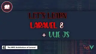 Laravel 8 Course #4: The MVC Architecture of Laravel