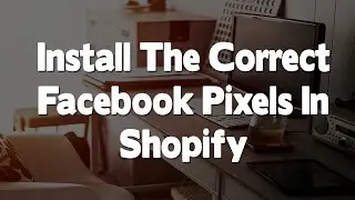 How To Install a Facebook Tracking & Conversion Pixel on Shopify