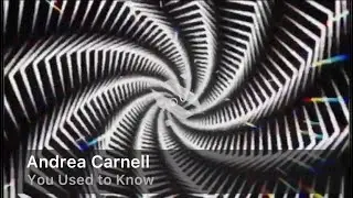 Andrea Carnell - You Used to Know