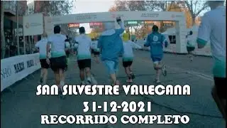 SAN SILVESTRE VALLECANA 31-12-2021, RECORRIDO COMPLETO