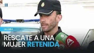 Así ha rescatado la Policía a una mujer retenida en una vivienda de La Línea