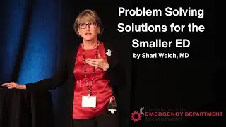 Problem Solving Solutions for the Smaller ED | The Emergency Department Leadership Conference