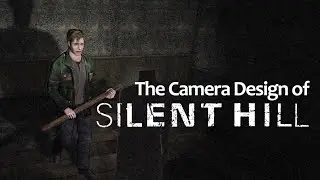 The Importance of Silent Hill's Camera Design