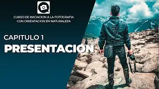 CAP 1:  Presentación del curso [CURSO GRATIS DE FOTOGRAFIA]