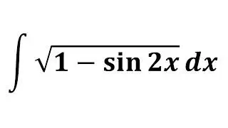 Integral of sqrt(1 - sin 2x)