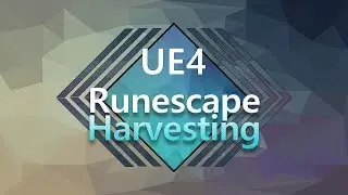 User Request - Runescape Harvesting System - Unreal Engine 4